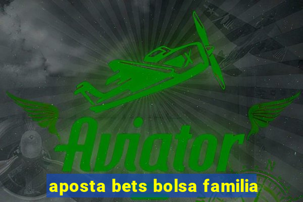 aposta bets bolsa familia